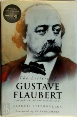  Gustave Flaubert: A Life Through Letters - A Literary Tapestry Woven With Passion and Self-Doubt