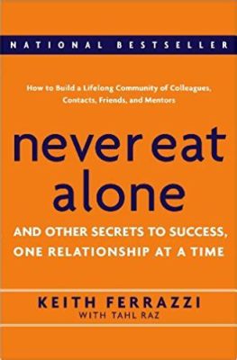  Never Eat Alone: And Other Secrets to Success, One Relationship at a Time -  Unveiling the Art of Strategic Networking for Aspiring Masters