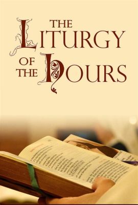  The Liturgy of the Hours: A Poetic Exploration of Time and Faith!